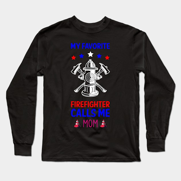 My Favorite Firefighter Calls Me Mom American Flag Long Sleeve T-Shirt by 5StarDesigns